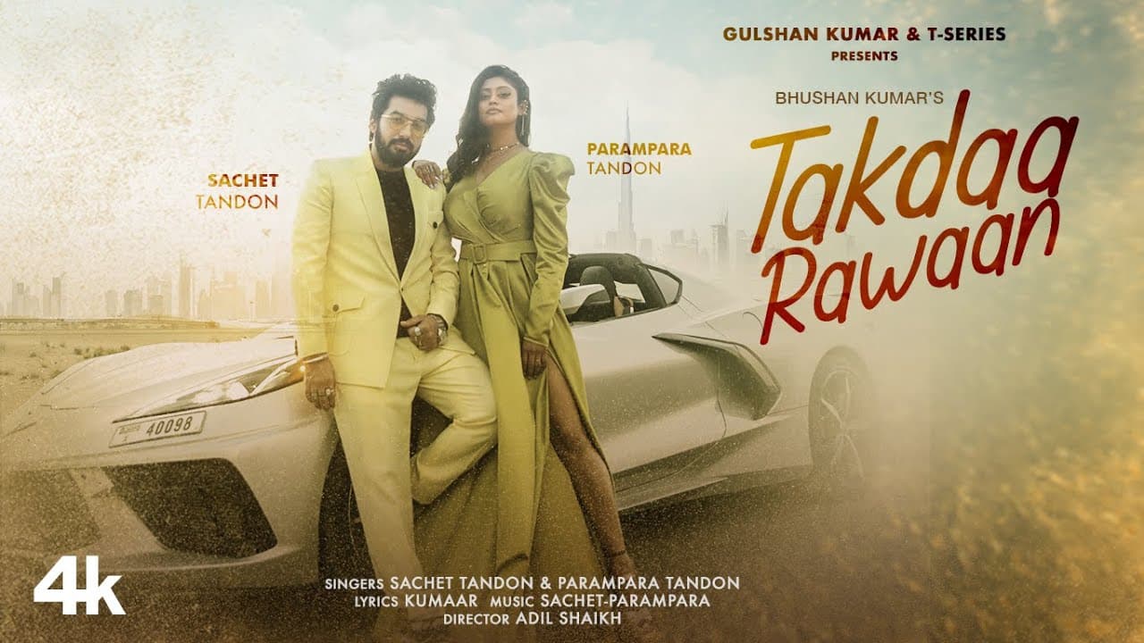 Takdaa Rawaan (Video) Sachet Tandon, Parampara Tandon | Kumaar, Adil Shaikh | Bhushan Kumar